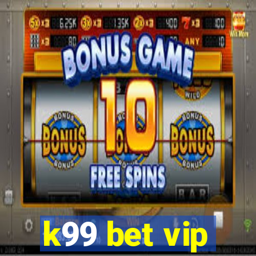 k99 bet vip