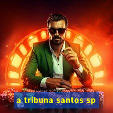 a tribuna santos sp