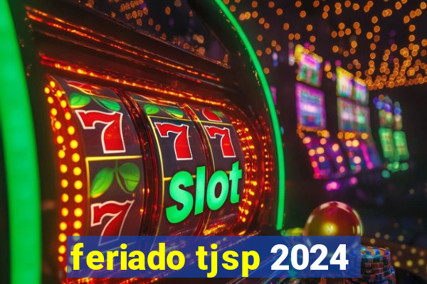 feriado tjsp 2024