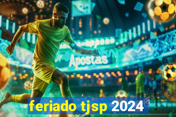 feriado tjsp 2024