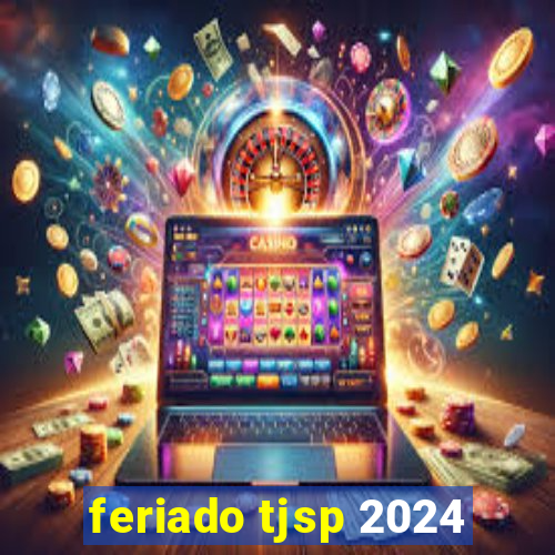 feriado tjsp 2024