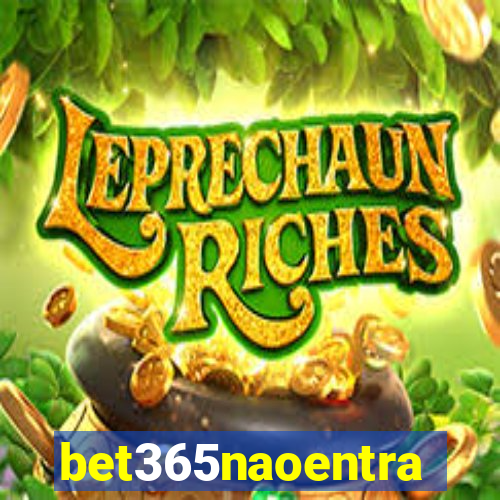 bet365naoentra