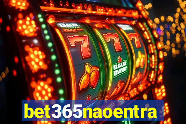 bet365naoentra