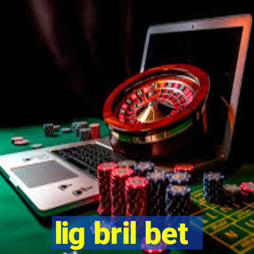lig bril bet