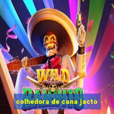 colhedora de cana jacto