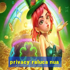 privacy raluca nua