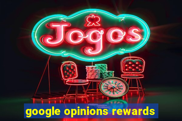 google opinions rewards