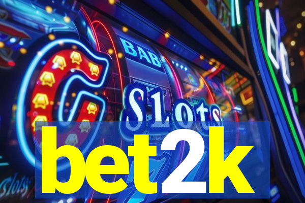 bet2k