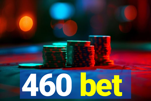 460 bet