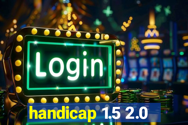 handicap 1.5 2.0