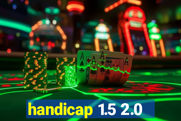 handicap 1.5 2.0