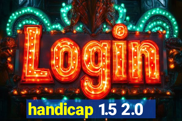 handicap 1.5 2.0