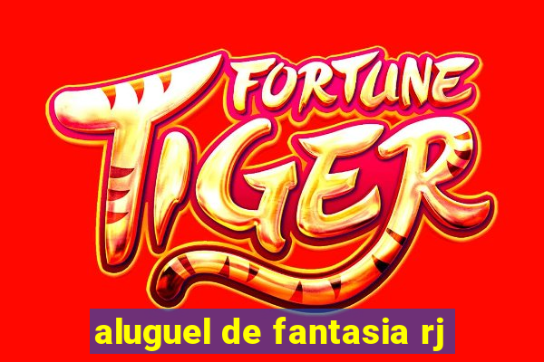 aluguel de fantasia rj