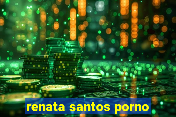 renata santos porno