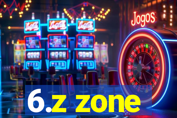 6.z zone