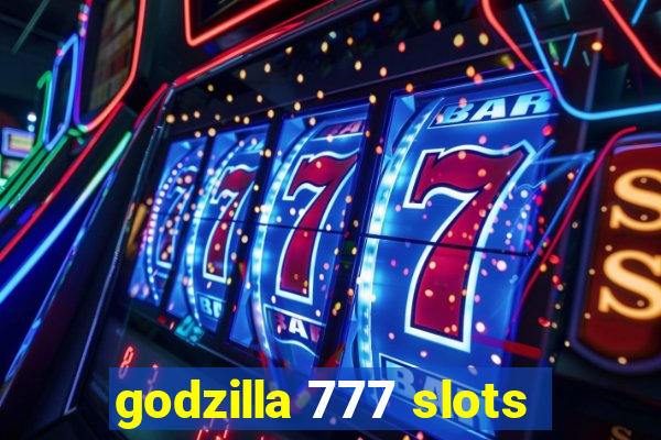 godzilla 777 slots