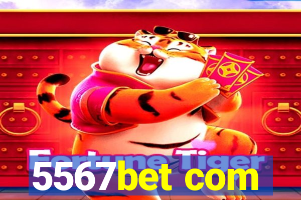 5567bet com