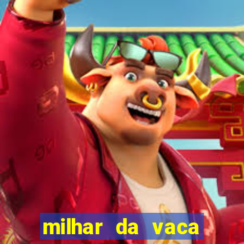 milhar da vaca mais atrasada