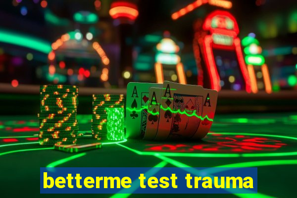 betterme test trauma