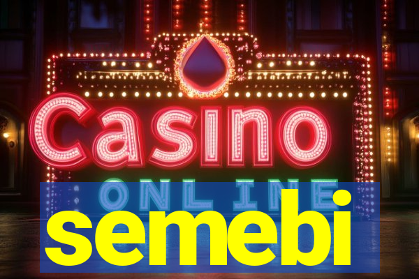semebi