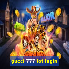 gucci 777 lot login