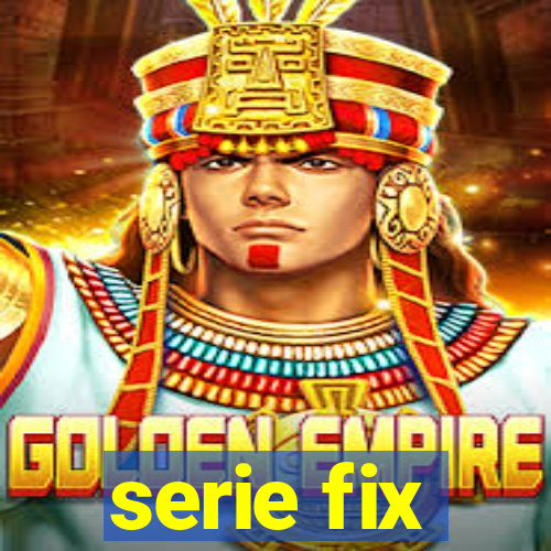 serie fix