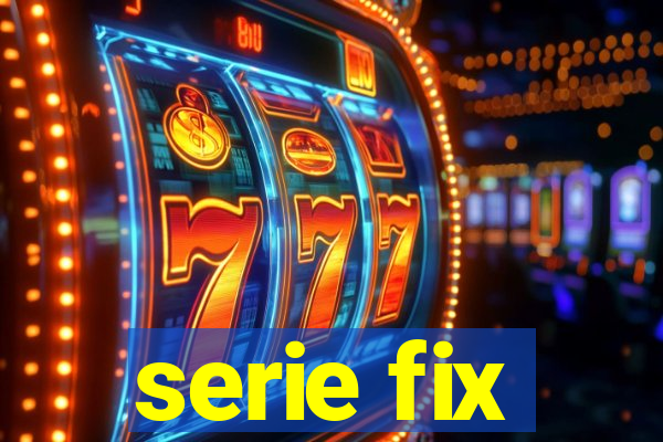 serie fix