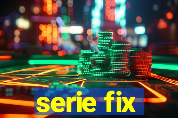 serie fix