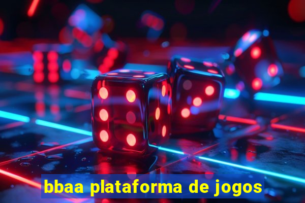bbaa plataforma de jogos