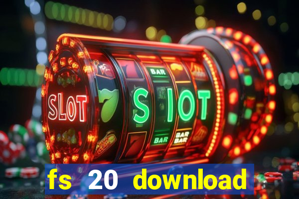 fs 20 download grátis dinheiro infinito