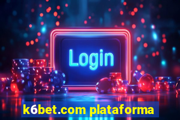 k6bet.com plataforma