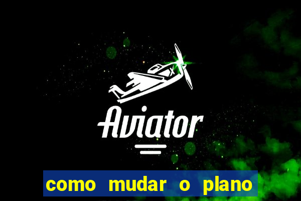 como mudar o plano tim beta mensal para semanal