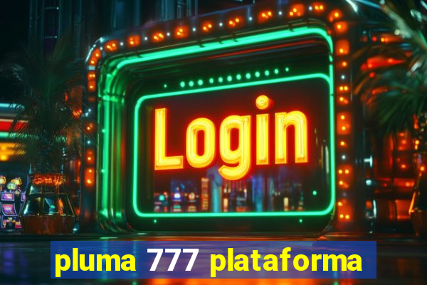 pluma 777 plataforma