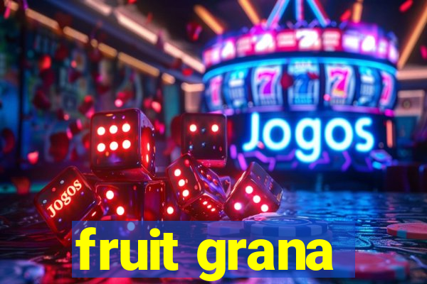 fruit grana