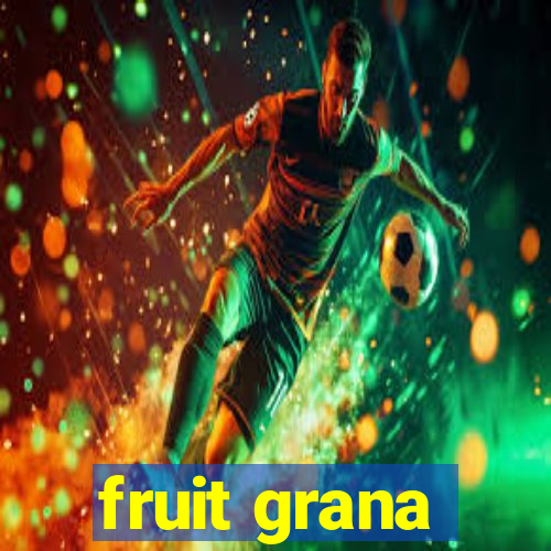 fruit grana