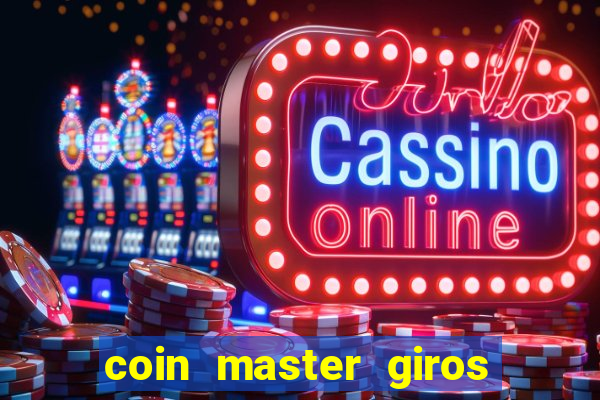 coin master giros gratis toda hora