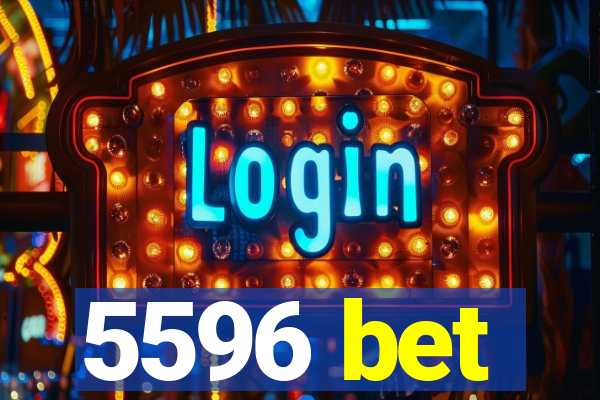 5596 bet