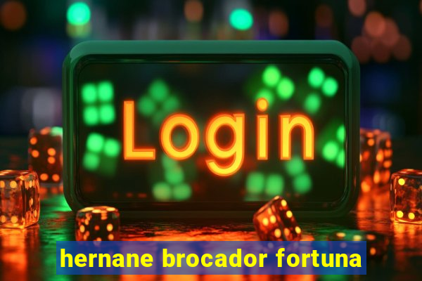 hernane brocador fortuna