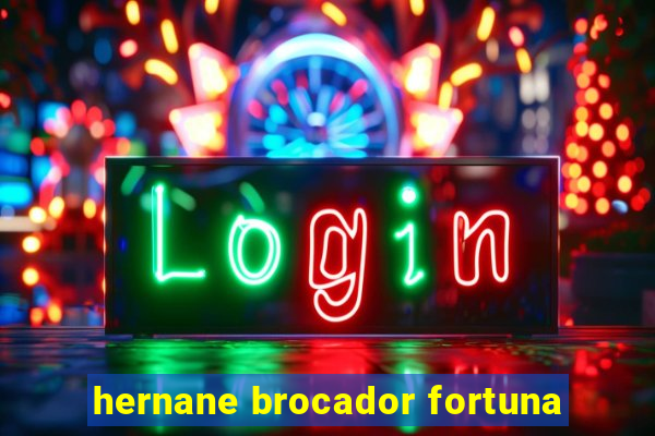 hernane brocador fortuna