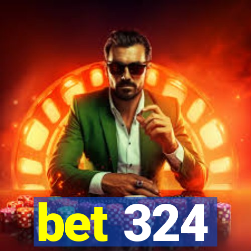 bet 324