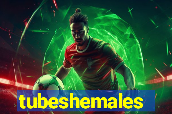tubeshemales