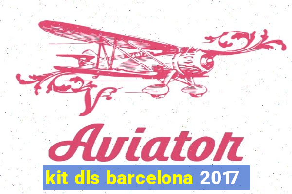 kit dls barcelona 2017