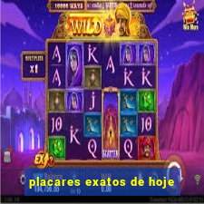 placares exatos de hoje