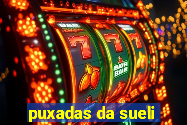 puxadas da sueli