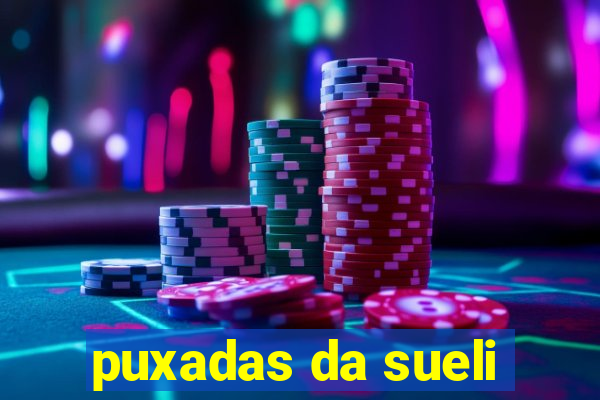 puxadas da sueli