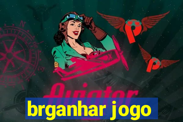 brganhar jogo