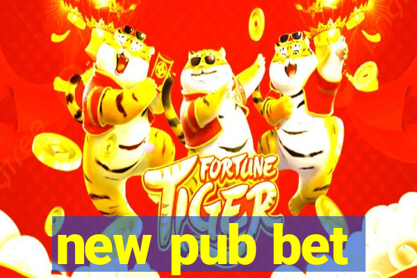 new pub bet