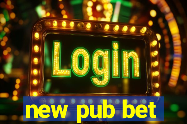 new pub bet