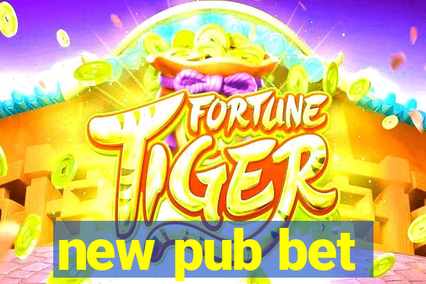 new pub bet