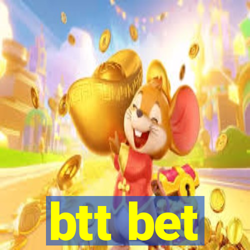 btt bet